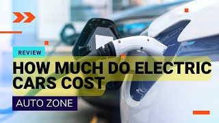 How Much Do Electric Cars Cost