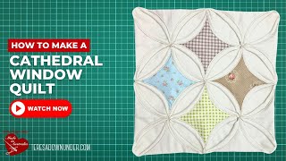 How to make a traditional cathedral window quilt