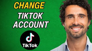 How to Change TikTok Account to USA 2024