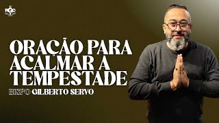 ORAÇÃO PARA ACALMAR A TEMPESTADE  -  COM O  BISPO GILBERTO SERVO  - RÁDIO GOSPEL CAMPINAS