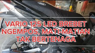 VARIO 125 LED BREBET, NGEMPOS, MATI-MATIAN, TAK BERTENAGA