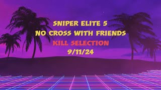 Sniper Elite 5 No Cross with Friends Kill Selection 9/11/24