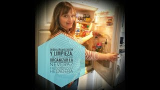 ORDEN. ORGANIZACIÓN Y LIMPIEZA. TRUCOS PARA ORGANIZAR LA NEVERA  FRIGORÍFICO  HELADERA