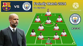 Barcelona vs Manchester City ~ Potential Line Up Man City 4-2-3-1 Formations Freindly Match 2024