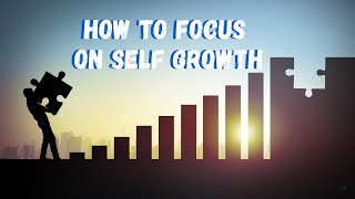 How To Focus On Self Growth #Shorts