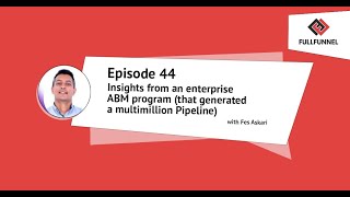 Insights from an enterprise ABM program (that generated a multimillion Pipeline)  with Fes Askari