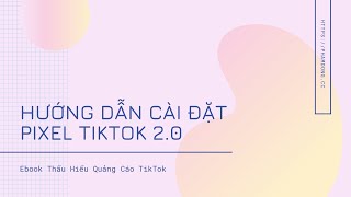 Hướng dẫn cài đặt Pixel Tiktok 2.0 - Ebook Thấu Hiểu Quảng Cáo Tiktok - Video 4