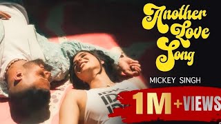 Another Love Song - Official Music Video | MICKEY SINGH, #punjabi