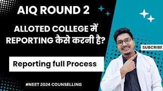 AiQ Round 2 Alloted College Reporting / joining  full process || Dr Counsellor Neet