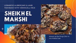 Sheikh El Mahshi - Lebanese Aubergine & Lamb Traybake with vermicelli rice. Royal King’s Dish!