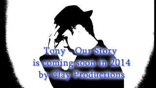 Tony - Our Story (Clay Productions)