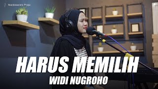 Widi Nugroho - Harus Memilih Ost. Berkah Cinta ( Nungki Dwika ft. Bahrul Live Cover )