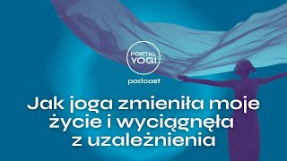 #blog: Jak joga zmieniła moje życie i wyciągnęła z uzależnienia