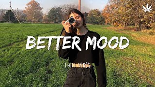 Song to make you feel better mood ~ Chill Vibes 🍁 English chill songs