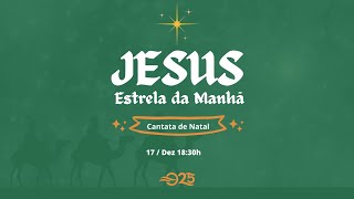 Cantata de Natal - Jesus Estrela da manha parte 2