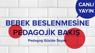 Ek Gıdaya Geçen Anneler Dikkat! I Bebek Gelişimi - Pedagog Güzide Soyak ile Canlı Yayın