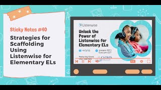 Listenwise Sticky Notes Ep 40  - Scaffolding for Elementary ELs