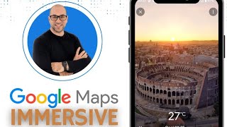 Google Maps Immersive View: Che cos'è e come funziona