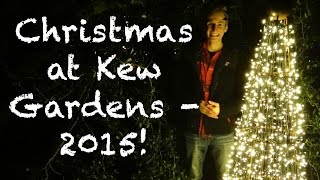 Christmas at Kew Gardens - 2015 l Jack Shilley | Vlog