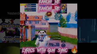 kanchi re kanchi re lyrics with Gun sync pubgmobile watshap status