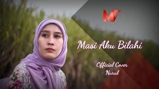 Masi Aku Bilahi - Nurul ( Official Cover ) | MF Channel Recoding