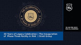 30 Years of Legacy Celebration | The Inauguration of  Phase Three Facility in RAK  | Streit Group