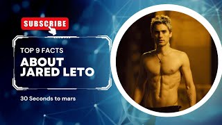 TOP 9 FACTS ABOUT JARED LETO-MUSICIAN FACT