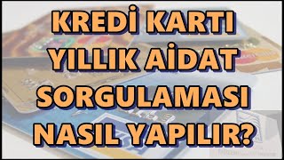 Kredi Kartı Aidat Sorgulama | Yıllık Kart Ücreti Ne Kadar? Kredi Kartı Yıllık Ücreti Ne Kadar?