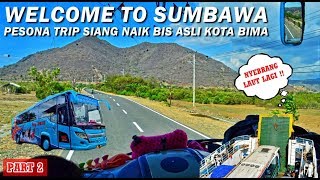 PART 2 - SELAMAT DATANG DI SUMBAWA ‼️ VIEW CIAMIKKK NAIK BIS PERJALANAN SIANG