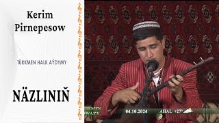 Kerim Pirnepesow  — "Näzliniň" | türkmen halk aýdymy