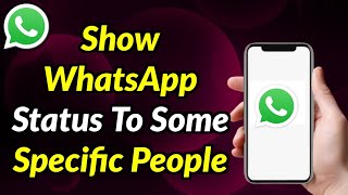 How To Show My WhatsApp Status To Some Specific Persons