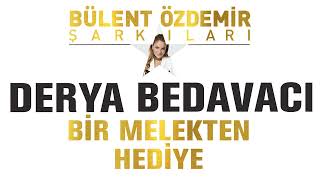 Derya Bedavacı - Bir Melekten Hediye (Bülent Özdemir Şarkıları)