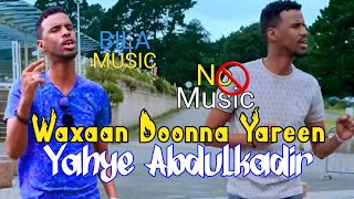 YAXYE ABDIQADIR |WAXAN DOONA YARAYN| BILAA MUSIC 2024