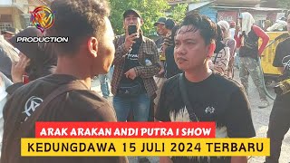 Kang Ocol Arak Arakan Andi Putra 1 Show Di Kedungdawa || 15 Juli 2024 Part 11