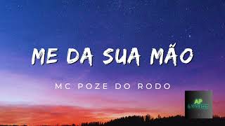 MC Poze do Rodo - Me Da Sua Mão (Letra)