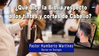 ¿Qué dice la Biblia respecto a los tintes y cortes de cabello? - Humberto Martínez