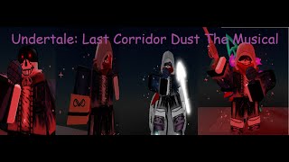 Undertale: Last Corridor Dust The Musical