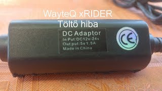 WayteQ xRIDER Töltő hiba.Kütyürovat