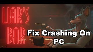 Fix Liar's Bar Crashing, Crash At Startup & Freezing On PC