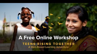 Teens Rising Together: A Web-Based Learning Adventure Free Online Workshop