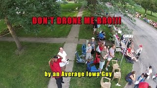 Don't Drone Me Bro!!!