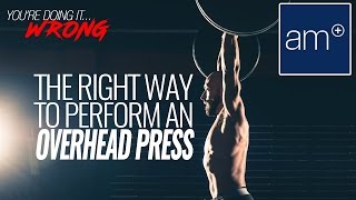 The Right Way To Perform An Overhead Press | Thrive - You're Doing It Wrong