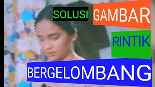 CARA MEMPERBAIKI TV DENGAN TAMPILAN LAYAR BERGERIGI DAN TIDAK PENUH