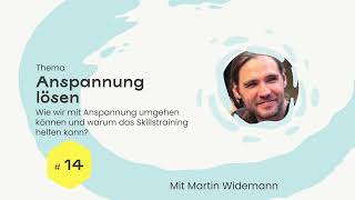 Anspannung lösen: Wie wir mit Anspannung umgehen können - mit Martin Widemann (Podcast 2021)