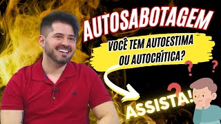 🎬🧠Cortes Psicológicos🧠🎬 - AUTOSABOTAGEM te destrói. Entenda se você tem autocritica ou autoestima!