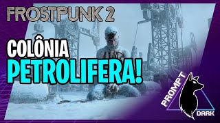 ENCONTRAMOS PETRÓLEO?? Frostpunk 2!