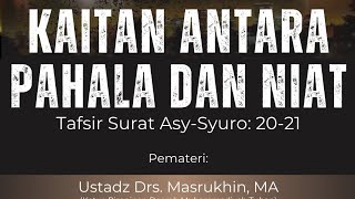 KAITAN ANTARA PAHALA DAN NIAT - USTADZ MASRUKHIN, MA