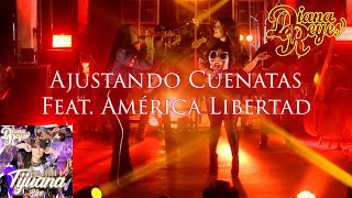 "Ajustando Cuentas" - Diana Reyes feat América Libertad - En vivo, del album "Hoy Todos Por Tijuana"