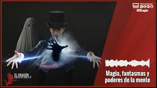 Magia, FANTASMAS y poderes de la mente 🪄👻🧠, con R. Mayrata y P. Raijenstein