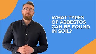 What Types Of Asbestos Can Be Found In Soil?